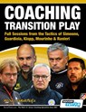 Coaching Transition Play - Full Sessions from the Tactics of Simeone, Guardiola, Klopp, Mourinho & Ranieri - Michail Tsokaktsidis - 9781910491126
