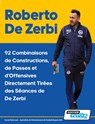 Roberto De Zerbi - 92 Combinaisons de Constructions, de Passes et d'Offensives Directement Tirées des Séances de De Zerbi - SoccerTutor. com - 9781910491751