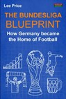The Bundesliga Blueprint - Lee Price - 9781910515327