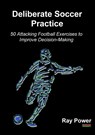 Deliberate Soccer Practice - Ray Power - 9781910515600