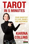 Tarot in 5 Minutes: Your Shortcut to Love, Money, and Happiness - Karina Collins - 9781910515815