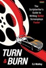 Turn & Burn: The Scriptwriter’s Guide to Writing Better Screenplays Faster - CJ Walley - 9781910515914