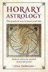 Horary Astrology: The Practical Way to Learn Your Fate - Petros Eleftheriadis - 9781910531211