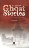 Glasgow Ghost Stories - Gregor Stewart - 9781910551745