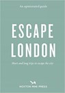 An Opinionated Guide: Escape London - Sonya Barber - 9781910566923