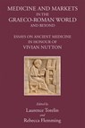 Medicine and Markets in the Graeco-Roman World and Beyond - Laurence Totelin ; R. Flemming - 9781910589786