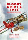Bloody April 1917 - Norman Franks ; Russell Guest ; Frank Bailey - 9781910690635