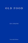 Old Food - Ed Atkins - 9781910695937
