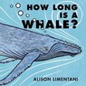 How Long Is a Whale? - LIMENTANI,  Alison - 9781910716212