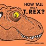 How Tall Was a T.Rex? - LIMENTANI,  Alison - 9781910716571