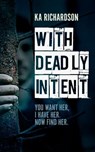With Deadly Intent - K. A. Richardson - 9781910720356