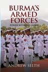 Burma's Armed Forces - Andrew (Griffith Asia Institute at Griffith University Australia) Selth - 9781910736777