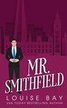 Mr. Smithfield - Louise Bay - 9781910747643