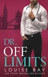 Dr. Off Limits - Louise Bay - 9781910747759