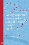 Cyclogeography: Journeys of a London Bicycle Courier - Jon Day - 9781910749272