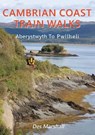 Cambrian Coast Train Walks - Des Marshall - 9781910758274
