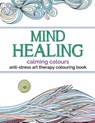 Mind Healing Anti-Stress Art Therapy Colouring Book - Christina Rose - 9781910771327