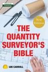 The Quantity Surveyor's Bible - Carroll Ian - 9781910773697