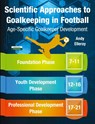 Scientific Approaches to Goalkeeping in Football - Andy Elleray - 9781910773758