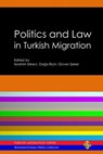 Politics and Law in Turkish Migration - Ibrahim Sirkeci ; Doga Elcin ; Guven Seker - 9781910781005
