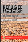 Refugee Protection in Brazil and Latin America - Selected Essays - Liliana Lyra Jubilut - 9781910781784