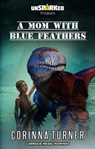 A Mom with Blue Feathers - Corinna Turner - 9781910806968