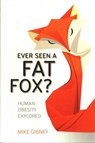 Ever Seen a Fat Fox? - Mike Gibney - 9781910820087