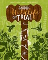 Garden Wildlife on Trial - Ruth Binney - 9781910821299