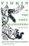 Firkin & The Grey Gangsters - Ann Scott Moncrieff - 9781910895153