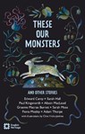 These Our Monsters And Other Stories - Edward Carey ; Sarah Hall ; Paul Kingsnorth ; Alison MacLeod - 9781910907801