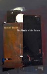 The Music of the Future - Robert Barry - 9781910924969
