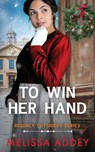 To Win Her Hand - Melissa Addey - 9781910940433