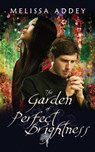 The Garden of Perfect Brightness - Melissa Addey - 9781910940600
