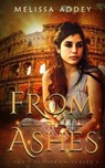 From the Ashes - Melissa Addey - 9781910940808