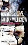 No Man Will Know - Donald Southey - 9781910942635