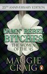 Damn' Rebel Bitches - Maggie Craig - 9781910948293