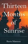 Thirteen Months of Sunrise - Rania Mamoun - 9781910974391