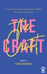 The Craft: A Guide to Making Poetry Happen in the 21st Century - Rishi Dastidar - 9781911027850
