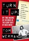 Turn It Up! - Tom Werman - 9781911036340