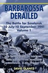 Barbarossa Derailed: The Battle for Smolensk 10 July-10 September 1941 - David M. Glantz - 9781911096092