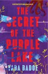 The Secret of the Purple Lake - Yaba Badoe - 9781911115311