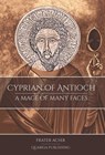 Cyprian of Antioch: a Mage of Many Faces - Frater Acher - 9781911134275