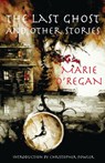 The Last Ghost and Other Stories - Marie O'Regan - 9781911143710