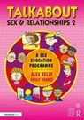 Talkabout Sex and Relationships 2 - Alex (Managing director of Alex Kelly Ltd; Speech therapist Kelly ; Emily Dennis - 9781911186212