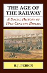 Age of the Railway - H. J. Perkin - 9781911204237