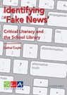 Identifying Fake News: Critical Literacy and the School Library - Cathal Coyle - 9781911222217