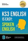 KS3: English is Easy - Spoken English. Complete Guidance for the New KS3 Curriculum. Achieve 100% - Marilyn Shepherd - 9781911259039