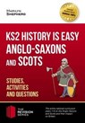 KS2 History is Easy: Anglo-Saxons and Scots (Studies, Activities & Questions) Achieve 100% - How2Become - 9781911259114