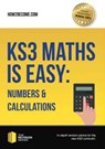 KS3 Maths is Easy: Numbers & Calculations. Complete Guidance for the New KS3 Curriculum - How2Become - 9781911259268