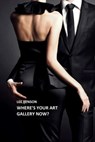 Where's Your Art Gallery Now? - Lee Benson - 9781911310938